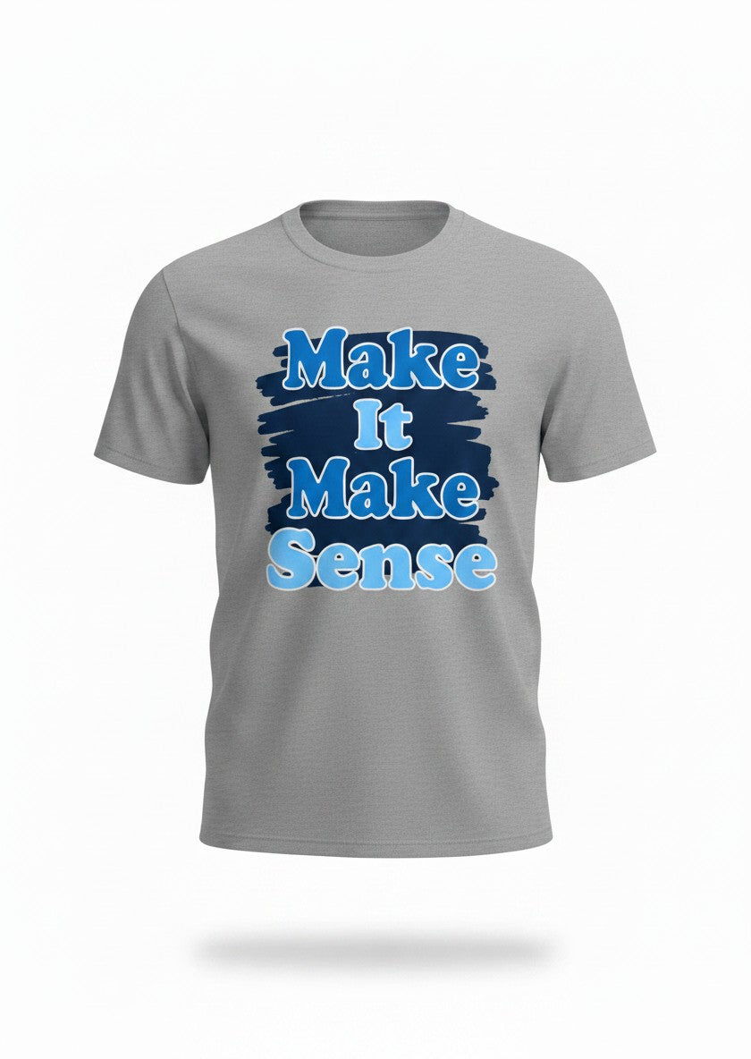 Make It Make Sense Short Sleeve Tee