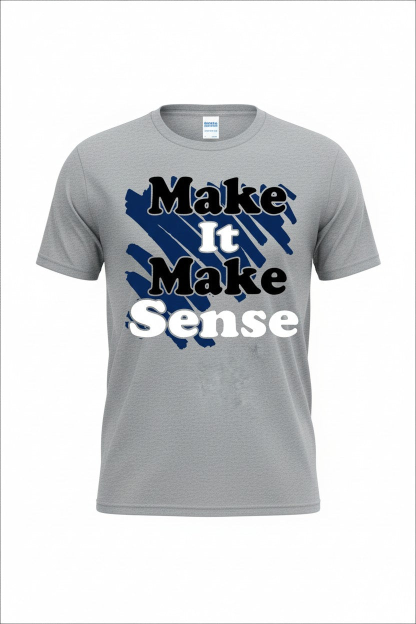 Make It Make Sense Short Sleeve Tee