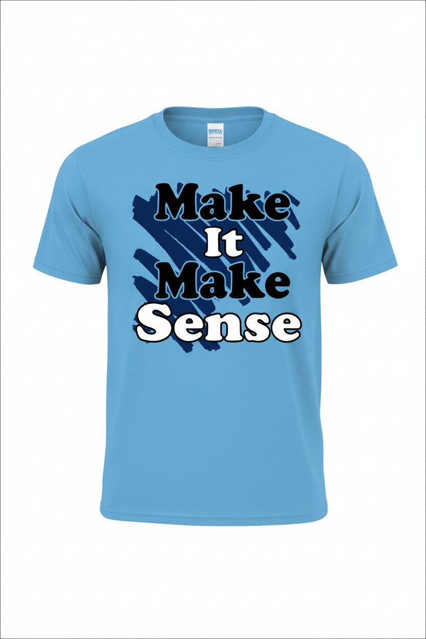 Make It Make Sense Short Sleeve Tee