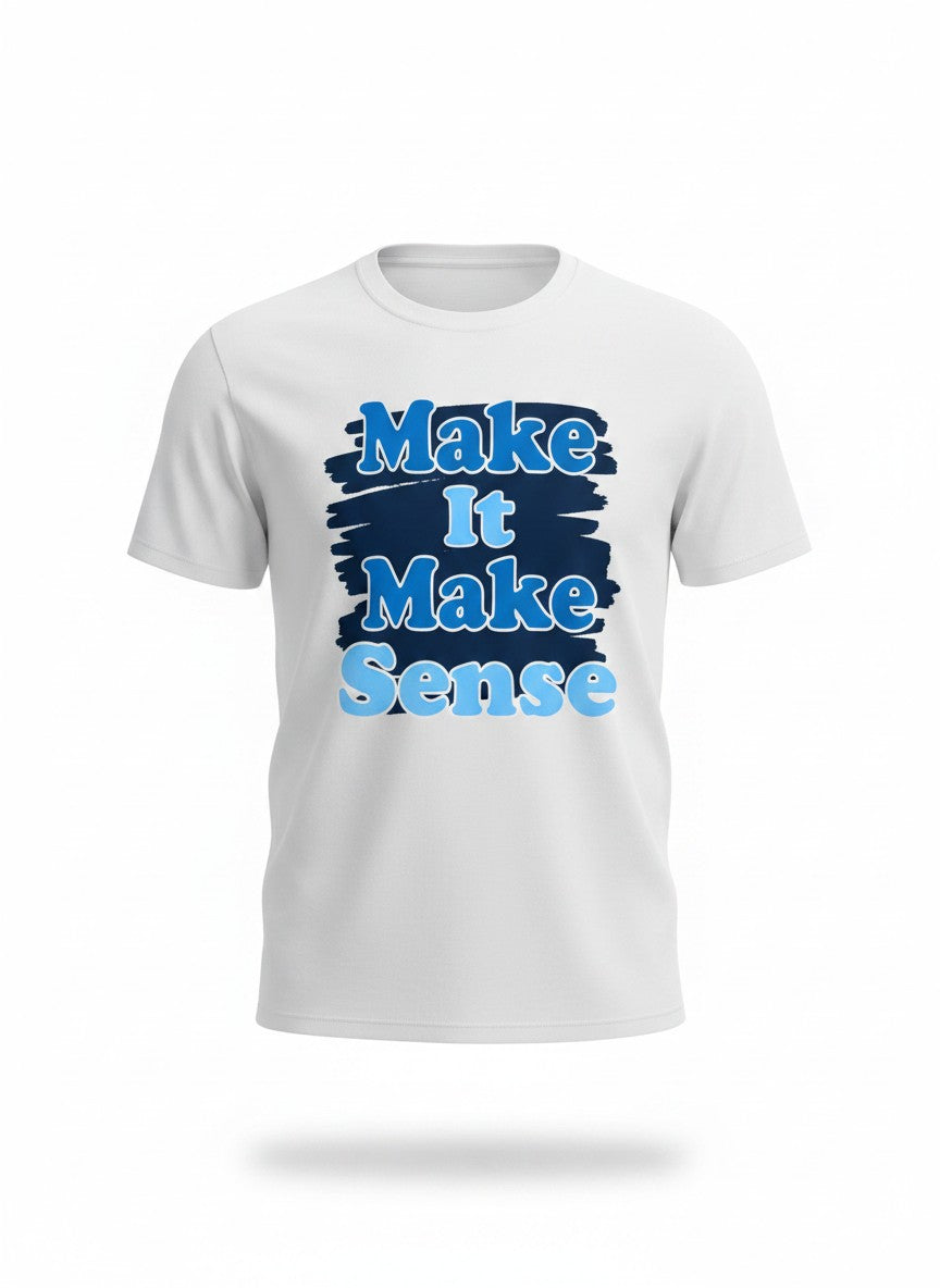 Make It Make Sense Short Sleeve Tee